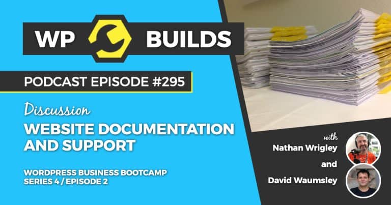 Website documentation and support - WP Builds Weekly WordPress Podcast #295
