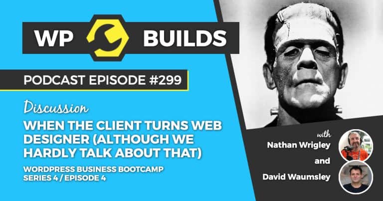 WP Builds Weekly WordPress Podcast #299