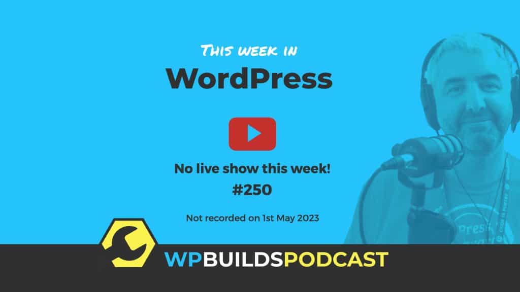 This Week in WordPress #250
