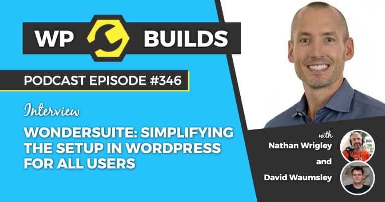 WonderSuite: simplifying the setup in WordPress for all users - WP Builds WordPress Podcast #346