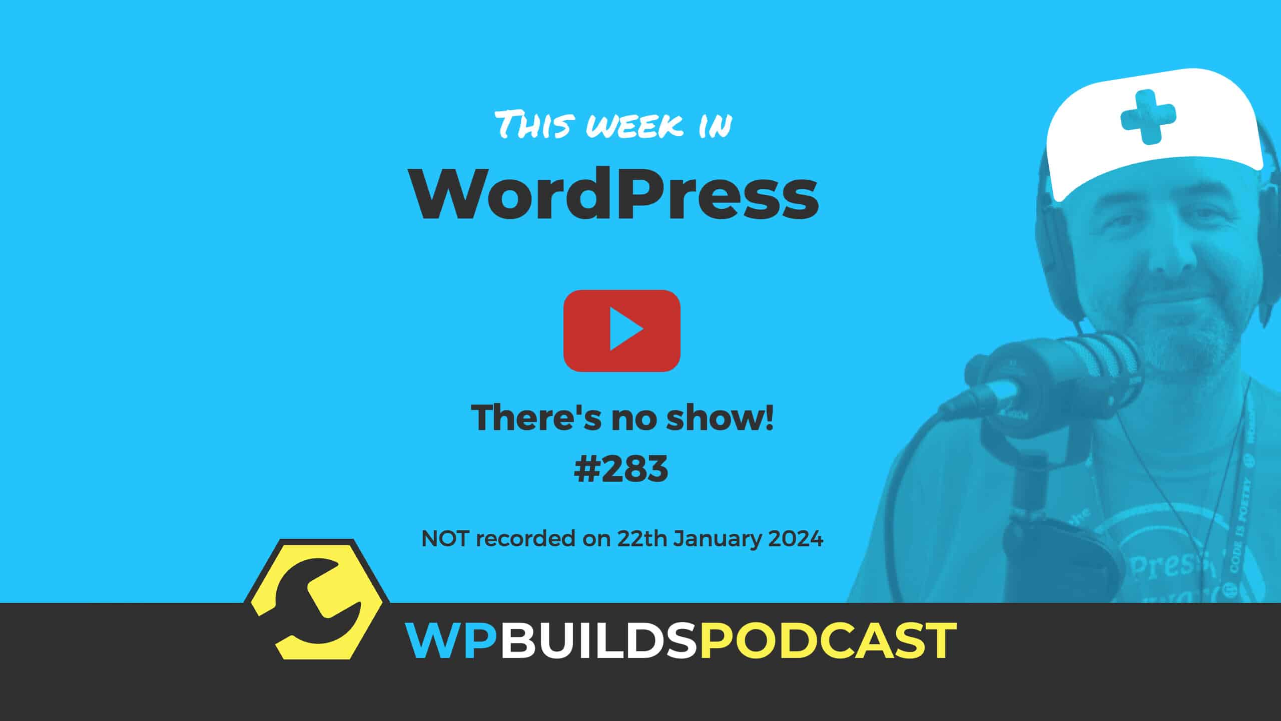 This Week in WordPress #283 - WP Builds