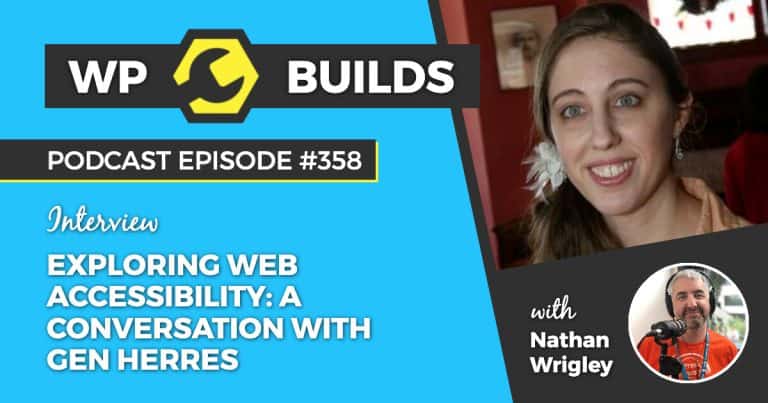 Exploring web accessibility: a conversation with Gen Herres - WP Builds WordPress Podcast