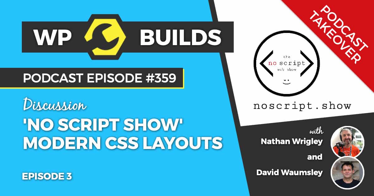 359 – No Script Show, Episode 3 - Modern CSS layouts