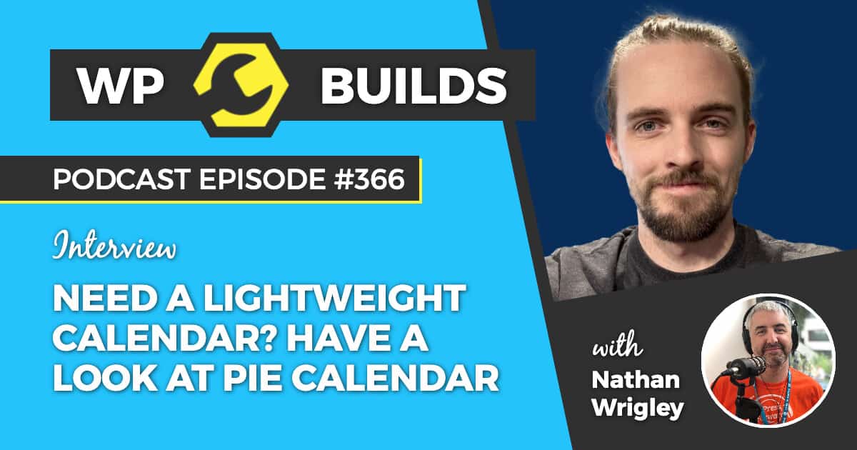 "Need a lightweight calendar? Have a look at Pie Calendar" - WP Builds Weekly WordPress podcast
