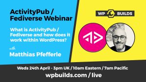 What is ActivityPub and how does it work within WordPress? With Matthias Pfefferle