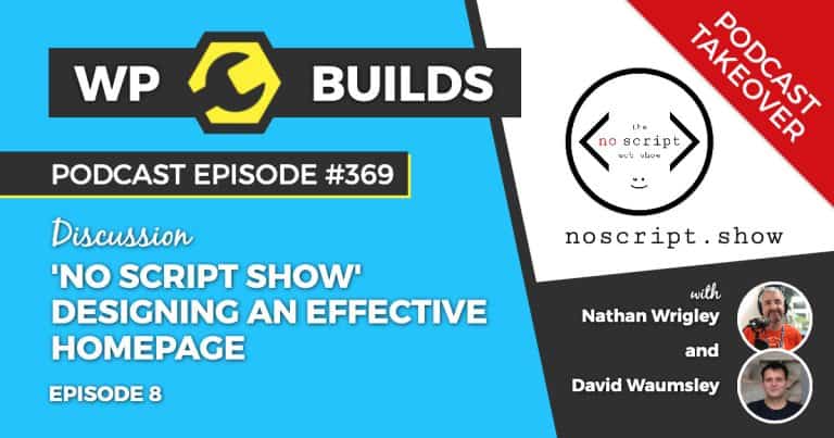 Designing an effective homepage - WP Builds WordPress podcast #369