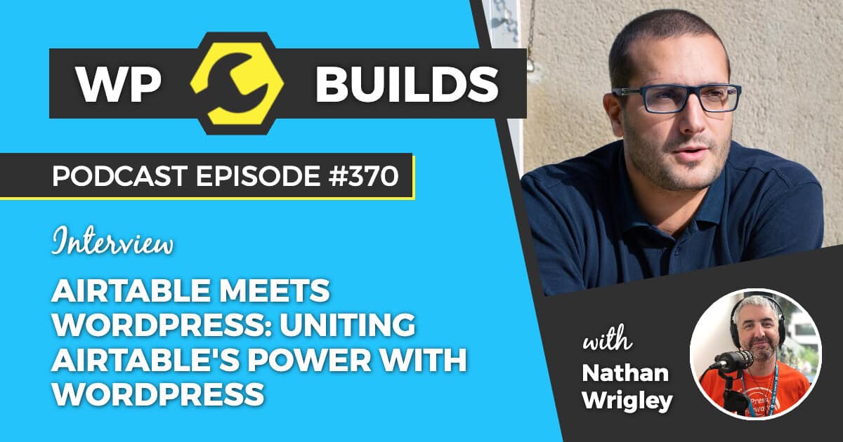 'Airtable meets WordPress: uniting Airtable's power with WordPress' - WP Builds WordPress podcast